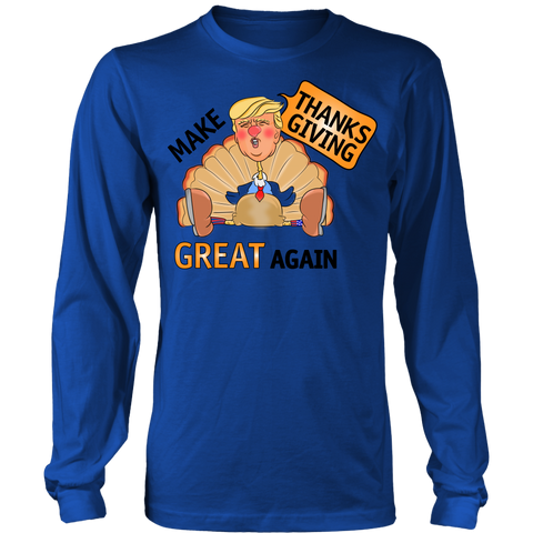 Make Thanksgiving Great Again Long Sleeve Shirt