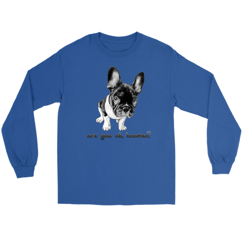 French Bulldog Shirt Frenchie T-Shirt Are You OK Hooman Gildan Long Sleeve Tee