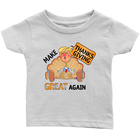 Make Thanksgiving Great Again Infant T-Shirt