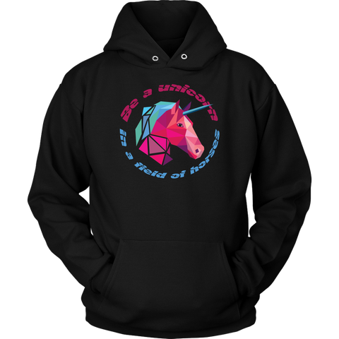 Be a unicorn in a field of horses Unisex Hoodie
