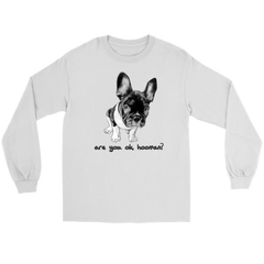 French Bulldog Shirt Frenchie T-Shirt Are You OK Hooman Gildan Long Sleeve Tee