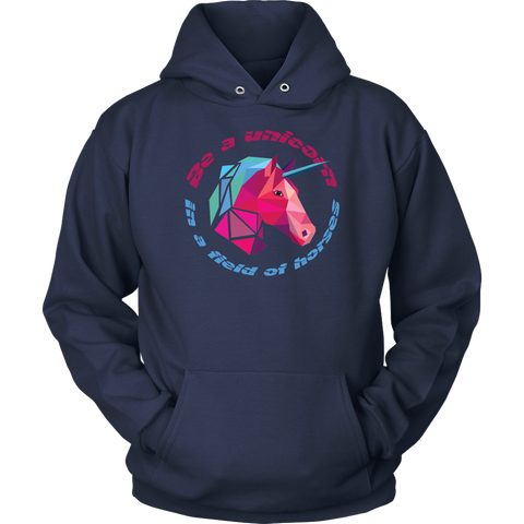 Be a unicorn in a field of horses Unisex Hoodie