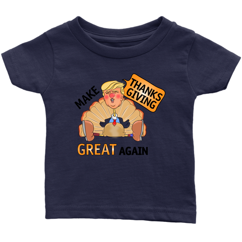 Make Thanksgiving Great Again Infant T-Shirt