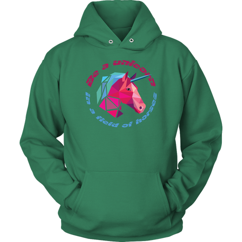 Be a unicorn in a field of horses Unisex Hoodie