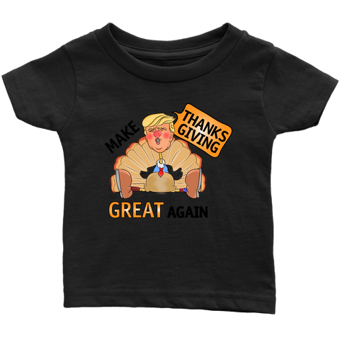 Make Thanksgiving Great Again Infant T-Shirt