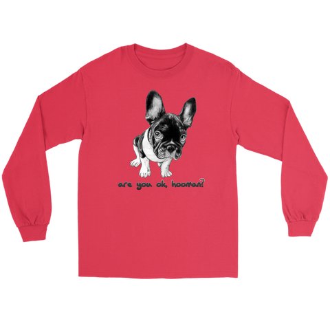 French Bulldog Shirt Frenchie T-Shirt Are You OK Hooman Gildan Long Sleeve Tee