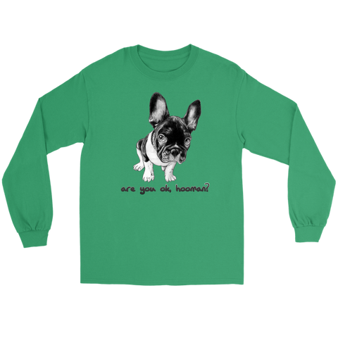 French Bulldog Shirt Frenchie T-Shirt Are You OK Hooman Gildan Long Sleeve Tee