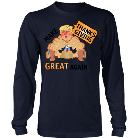 Make Thanksgiving Great Again Long Sleeve Shirt