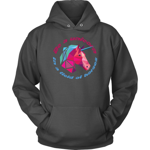 Be a unicorn in a field of horses Unisex Hoodie