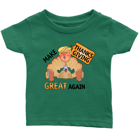 Make Thanksgiving Great Again Infant T-Shirt