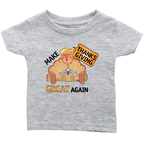 Make Thanksgiving Great Again Infant T-Shirt