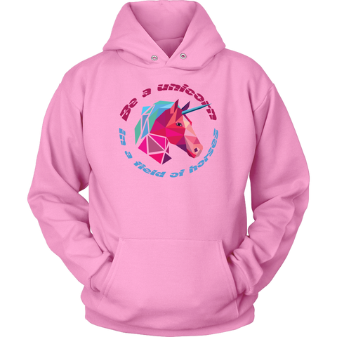 Be a unicorn in a field of horses Unisex Hoodie