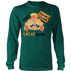 Make Thanksgiving Great Again Long Sleeve Shirt