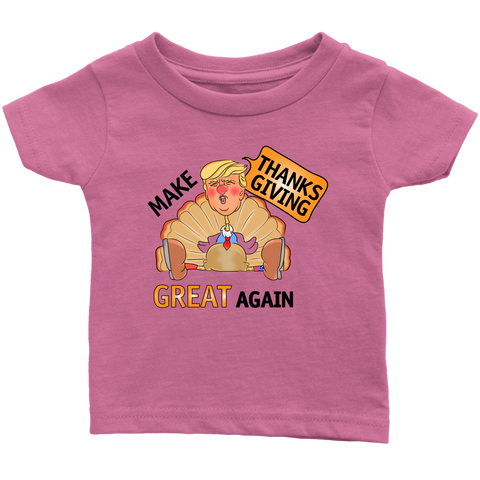 Make Thanksgiving Great Again Infant T-Shirt